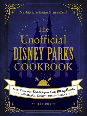 cover image of The Unofficial Disney Parks Cookbook